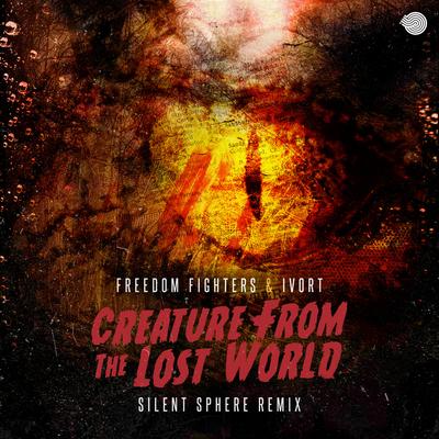 Creature from the Lost World (Silent Sphere Remix) By Ivort, Freedom Fighters, Silent Sphere's cover