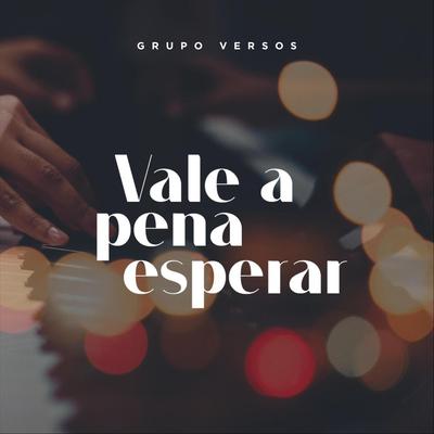 Vale a Pena Esperar By Grupo Versos's cover