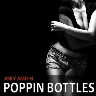 Poppin Bottles (Original Mix) By Joey Smith's cover