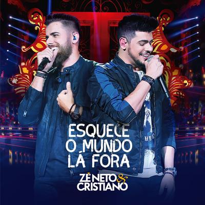 Esquece o Mundo Lá Fora (Ao Vivo) By Zé Neto & Cristiano, Dj Kevin's cover