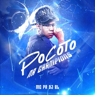 Pocotó na Champions By MC PR, DJ BL's cover