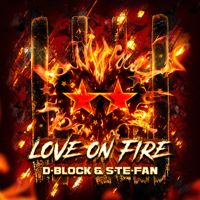 Love On Fire By D-Block & S-te-Fan's cover