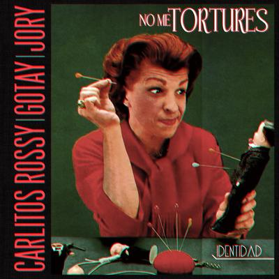 No Me Tortures By Carlitos Rossy, Jory Boy, Gotay "El Autentiko"'s cover