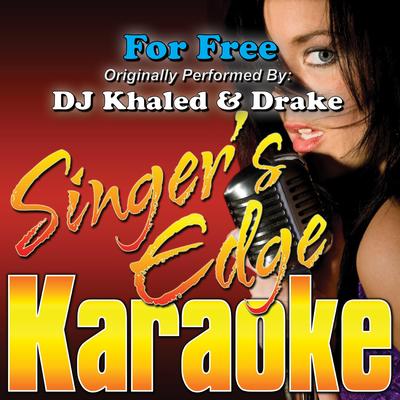 For Free (Originally Performed by DJ Khaled & Drake) [Instrumental] By Singer's Edge Karaoke's cover