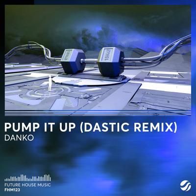 Pump It Up (Dastic Remix) By Danko, Dastic's cover