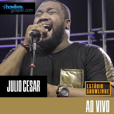 Porque Ele Vive (Ao Vivo) By Julio Cesar's cover