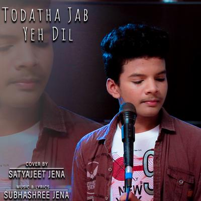 Toda Tha Jab Yeh Dil (Cover Version) By Satyajeet Jena's cover