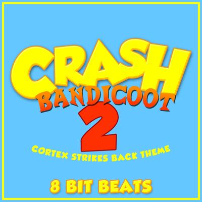 Crash Bandicoot 2: Cortex Strikes Back Theme (8 Bit Version)'s cover