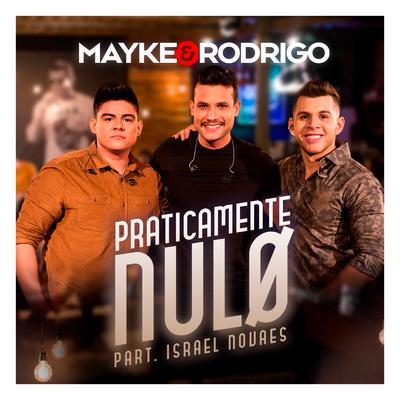 Praticamente Nulo By Mayke & Rodrigo, Israel Novaes's cover