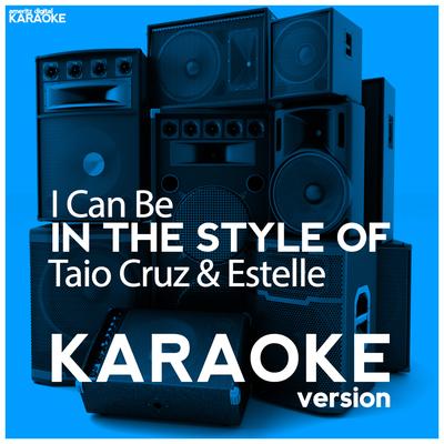 I Can Be (In the Style of Taio Cruz & Estelle) [Karaoke Version] - Single's cover