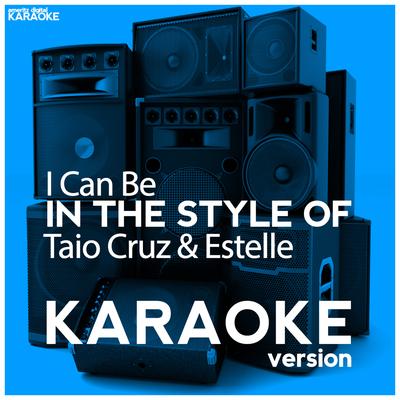 I Can Be (In the Style of Taio Cruz & Estelle) [Karaoke Version]'s cover