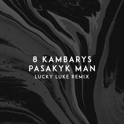 Pasakyk Man (Lucky Luke Remix) By 8 Kambarys, Lucky Luke's cover