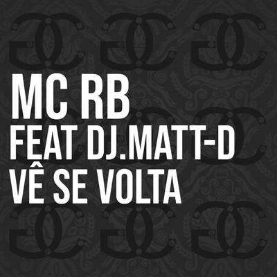 Vê Se Volta By Mc RB, DJ Matt D's cover