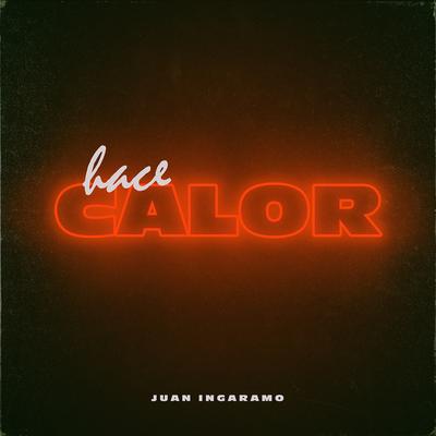 Hace Calor By Juan Ingaramo's cover