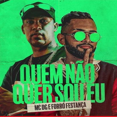 Quem Não Quer Sou Eu By MC DG, Forró Festança's cover