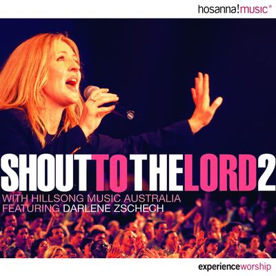 Shout to the Lord 2 (Live) (feat. Darlene Zschech)'s cover