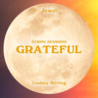 Grateful (String Sessions) By Lindsey Stirling, Jewel's cover