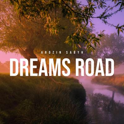 Dreams Road By Arozin Sabyh's cover