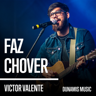 Faz Chover (Ao Vivo) By Victor Valente, Dunamis Music's cover