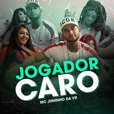 Jogador Caro By MC Juninho da VD's cover