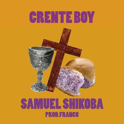 Crente Boy By Samuel Shikoba's cover