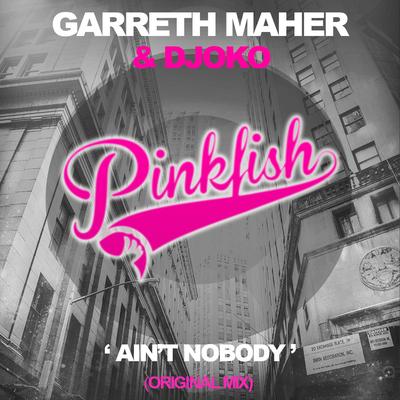 Ain't Nobody (Original Mix) By Garreth Maher, Djoko's cover