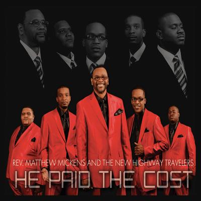 He Paid the Cost By Rev Matthew Mickens & The Highway Travelers's cover