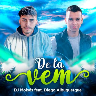 De Lá Vem By DJ Moisés, Diego Albuquerque's cover