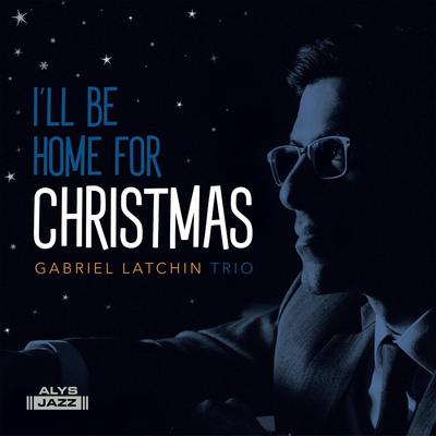 I'll Be Home for Christmas By Gabriel Latchin Trio's cover