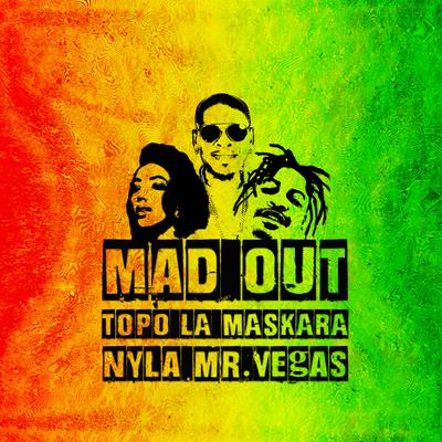 Mad Out By Topo La Maskara, Nyla, Mr. Vegas's cover