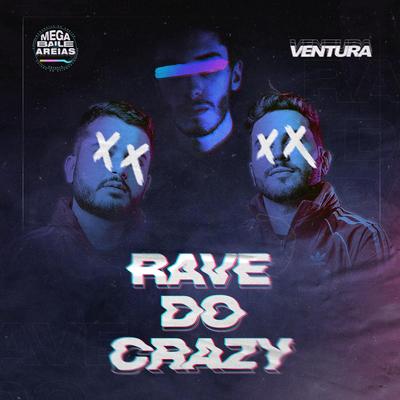 RAVE DO CRAZY By Megabaile Do Areias, Ventura's cover