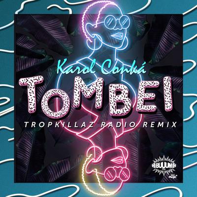 Tombei (Tropkillaz Radio Remix) By Karol Conká, Tropkillaz's cover