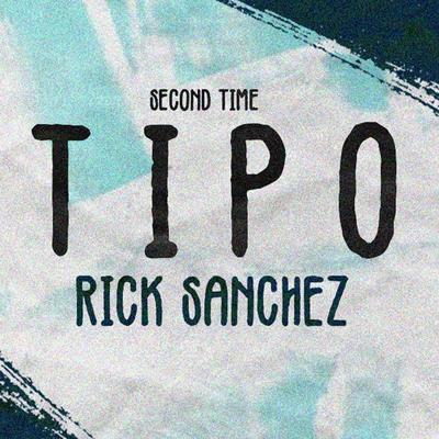 Tipo Rick Sánchez By SecondTime's cover