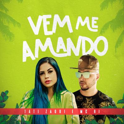 Vem Me Amando (CarnaZaqui) By Tati Zaqui, Mc R1's cover
