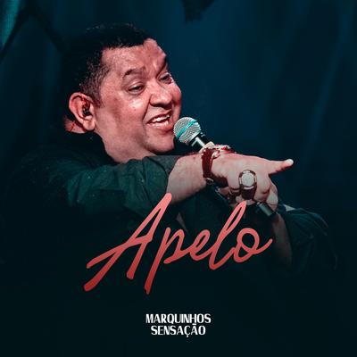 Apelo (Ao Vivo) By Marquinhos Sensação's cover