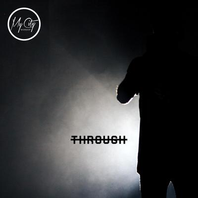 Through By My City Worship's cover