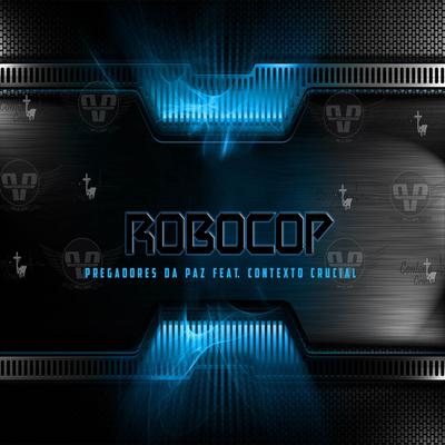 Robocop By Pregadores da Paz, Contexto Crucial's cover