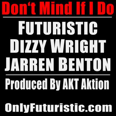 Don't Mind If I Do (feat. Dizzy Wright & Jarren Benton)'s cover