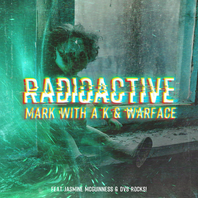 Radioactive By Mark With a K, Warface, Jasmine McGuinness, DV8 Rocks!'s cover