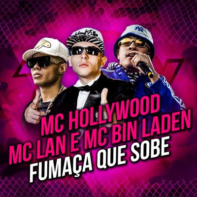 Fumaça Que Sobe By MC Hollywood, MC Lan, MC Bin Laden's cover