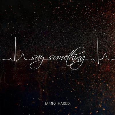 Say Something By James Harris's cover
