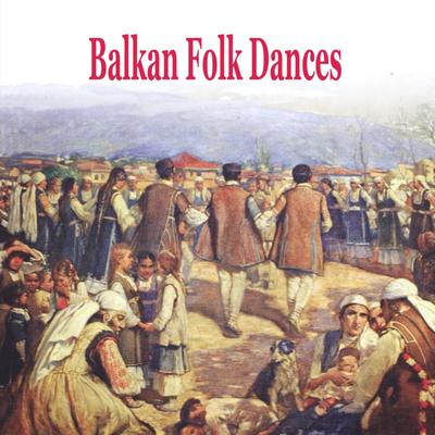 Balkan Folk Dances [Greece, Bulgaria, Romania, Serbia, Albania, Turkey]'s cover