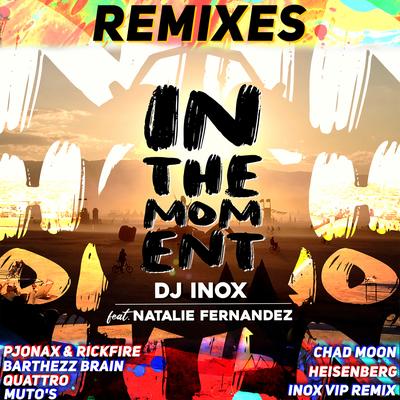 In The Moment (Pjonax & Rickfire Remix) By DJ Inox, Natalie Fernandez, Pjonax & Rickfire's cover