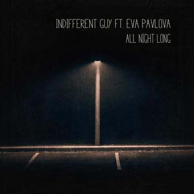 All Night Long (Original Mix) By Indifferent Guy, Eva Pavlova's cover