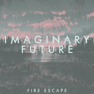 Fire Escape By Imaginary Future's cover