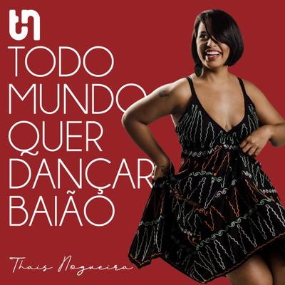 Todo Mundo Quer Dançar Baião By Thais Nogueira's cover