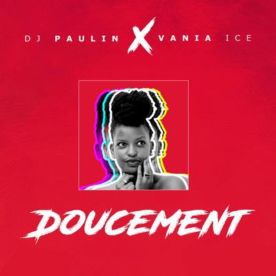 Doucement By DJ Paulin, Vania Ice's cover