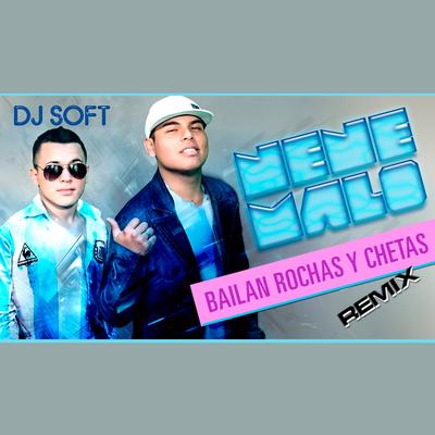 Bailan Rochas y Chetas (Remix) By DJ Soft, Nene Malo's cover