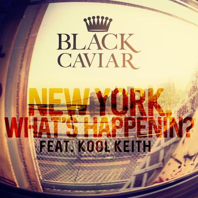 New York, What's Happenin'? (feat. Kool Keith) By Black Caviar, Kool Keith's cover