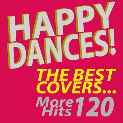 Happy Dances! The Best Covers...More 120 Hits's cover